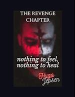 nothing to feel, nothing to heal: The Revenge Chapter 