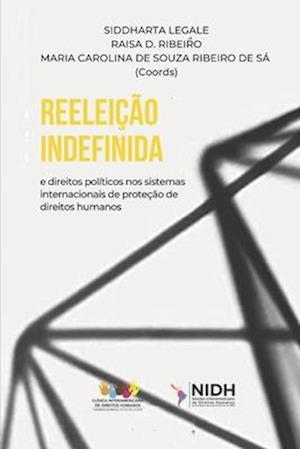 Reeleição Indefinida E OS Direitos Políticos Nos Sistemas Internacionais de Proteção