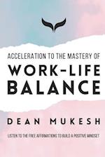 ACCELERATION TO THE MASTERY OF WORK LIFE BALANCE 