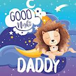 Goodnight Daddy: Bedtime Storybook For Fathers To Read To Kids Baby Toddler Preschooler 