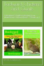 Backyard Chickens and Quails: A Beginner's Guide to Keeping Low-Maintenance Urban Flocks - 2 books in 1 