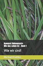 Bewusst Unbewusst - Wie das Leben ist