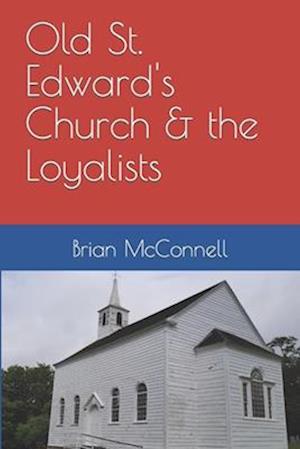 Old St. Edward's Church & the Loyalists