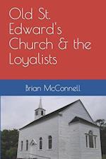 Old St. Edward's Church & the Loyalists 
