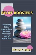 Belief Boosters: Balancing Better Interaction With The Divine Universal Law of Attraction 