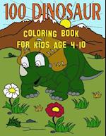 100 Dinosaur Coloring Book For Kids Age 4-10: T-Rex Dinosaur Coloring Book / 100 Cute Unique Dinosaur T-Rex Coloring Pages For 4-10 Years Old Boys and