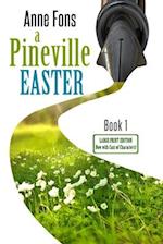 A Pineville Easter: Book 1 - LARGE PRINT EDITION 