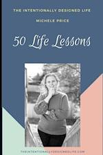 50 Life Lessons: The Intentionally Designed Life 