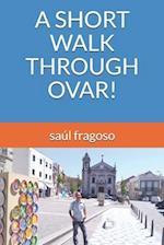 A SHORT WALK THROUGH OVAR! 