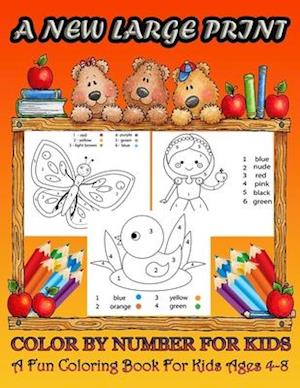 A new large print color by number for kids ages 4-8: A fun coloring book for kids and 50 animal, Dinosaur, Sea Life, Animals, Butterfly, and Much More