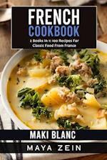 French Cookbook: 2 Books In 1: 100 Recipes For Classic Food From France 