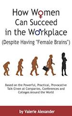 How Women Can Succeed in the Workplace (Despite Having "Female Brains") 