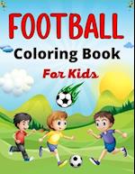 FOOTBALL Coloring Book For Kids: Awesome Football coloring book with fun & creativity for Boys, Girls & Old Kids ( Awesome Gifts For children's) 