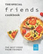 The Special Friends Cookbook: The Best Food from Friends 