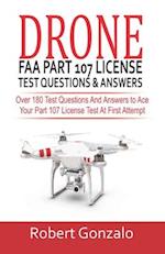 Drone FAA Part 107 License Practice Test Questions & Answers: Over 180 Test Questions and Answers to Ace Your Part 107 License Test at First Attempt 