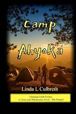 Camp Ahyoka (ah -yo ka): Christian Faith Fiction, A Clean and Wholesome Novel - The Prequel 