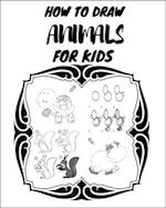 HOW TO DRAW ANIMALS FOR KIDS: The first book in the world that contains drawings to teach your young child to draw, and there are also letters to teac