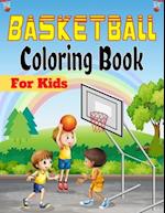 Basketball Coloring Book For Kids: Beautiful Basketball coloring book with fun & creativity for Boys, Girls & Old Kids (Lovely Gifts For children's) 