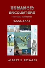 Humanoid Encounters 2000-2009: The Others amongst Us 