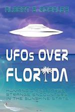 UFOs over Florida :Humanoid and other Strange Encounters in the Sunshine State 