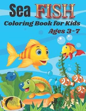 Sea Fish Coloring Book for Kids Ages 3-7: Sea Fish Coloring Book for kids.40 Sea Fish designs.