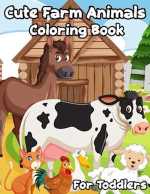 Cute Farm Animals Coloring Book For Toddlers : Enjoy 100 Designs Cute Farm Animals Easy for Beginners to learn How to in Color