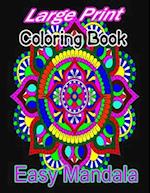 Large Print Coloring Book Easy Mandala: A large print mandala Coloring Book with Fun, Easy, and Relaxing for Boys, Girls, and Beginners 