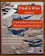 Dad's War: A Schoolboy's Diaries of the Second World War: Volume II 