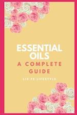 Essential Oils: A Complete Guide 