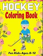 HOCKEY Coloring Book For Kids Ages 8-12: Amazing Hockey Coloring Book For Your Little Boys And Girls (Beautiful Gifts For Children's) 