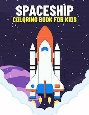 Spaceship Coloring Book for Kids: Fun and Relaxing Alien Spaceship Coloring Activity Book for Boys, Girls, Toddler, Preschooler & Kids | Ages 4-8