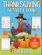 Thanksgiving Activity Book For Kids: Thanksgiving Coloring Books For Kids With Mazes, Word Search Puzzles, Jokes, Matching Games And More! 