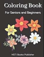 Coloring Book for Seniors and Beginners: Large Print Designed Flowers and Flora Simple Coloring Book 