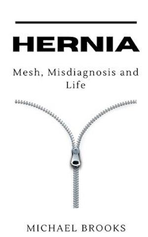 Hernia: Mesh, Misdiagnosis and Life