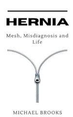 Hernia: Mesh, Misdiagnosis and Life 