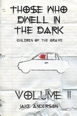 Those Who Dwell in the Dark: Children of the Grave: Volume 2