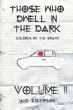 Those Who Dwell in the Dark: Children of the Grave: Volume 2 