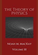 Theory of Physics, Volume 3: Select Topics of Modern Physics 