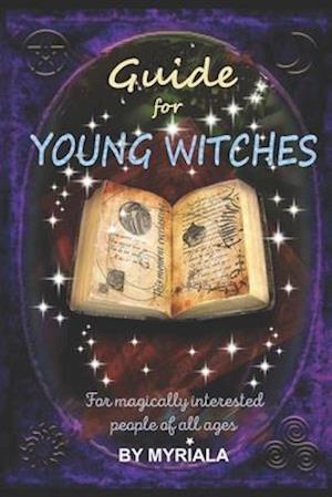 Guide for young witches: For magically interested people of all ages