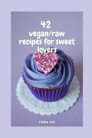 42 vegan/raw recipes for sweet lovers.