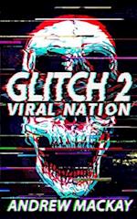 Glitch 2: Viral Nation: A Cyberpunk Techno Horror Thriller 