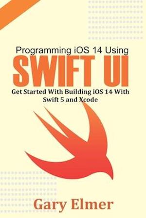 Programming iOS 14 Using Swift UI