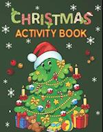 Christmas Activity Book: Christmas Activity Book For Toddlers Mazes, Dot to Dot Puzzles, Word Search, Color by Number, Coloring Pages 