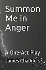 Summon Me in Anger: A One-Act Play 
