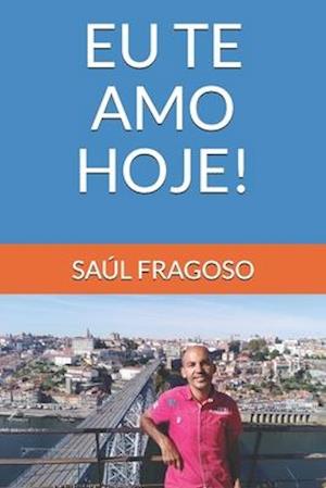 Eu Te Amo Hoje!