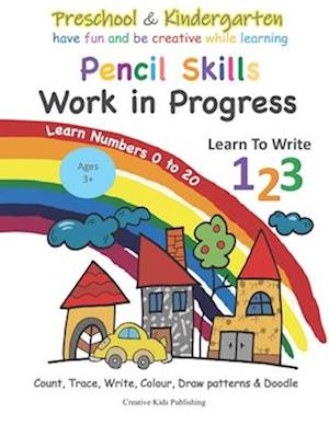 Preschool & Kindergarten Pencil Skills Work In Progress Learn to Write 123 - Learn Numbers 0 to 20