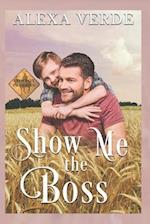 Show Me the Boss: Small-Town Single-Father Cowboy Romance 