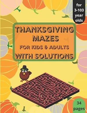 Thanksgiving Mazes - for Kids and Adults - with Solutions: Thanksgiving Activity Book for Kids, Teens and Adults, A Fun Kid & Adults Workbook Game For