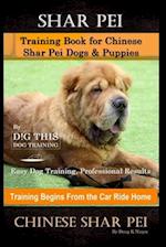 Shar Pei Training Book for Chinese Shar Pei Dogs & Puppies By D!G THIS DOG Training, Easy Dog Training, Professional Results, Training Begins from the