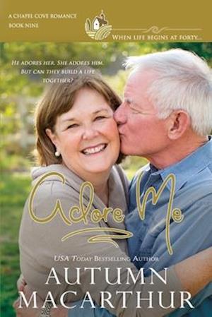 Adore Me: A small-town later-life second chances romance - clean, sweet, emotional, and faith-filled!